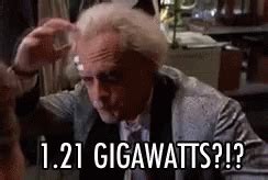 1.21 gigawatts gif - In the Back to the Future franchise, the DeLorean time machine is a time travel vehicle constructed from a retrofitted DMC DeLorean. Its time travel ability is derived from the "flux capacitor", a component that allows the car to travel to the past or future (though not through space). This occurs when the car accelerates to 88 miles per hour ... 